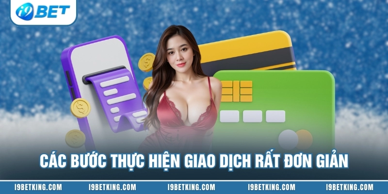 Các bước thực hiện giao dịch rất đơn giản
