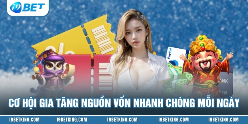 Cơ hội gia tăng nguồn vốn nhanh chóng mỗi ngày