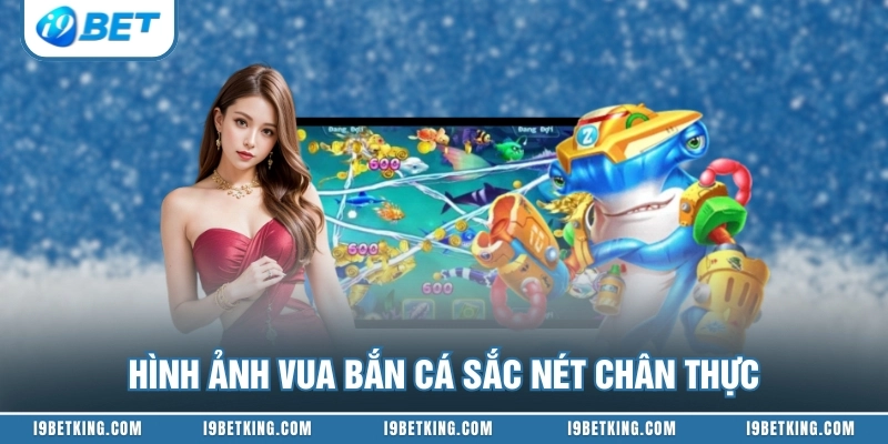 Hình ảnh vua bắn cá sắc nét chân thực