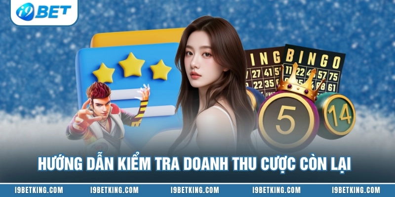 Hướng dẫn kiểm tra doanh thu cược còn lại