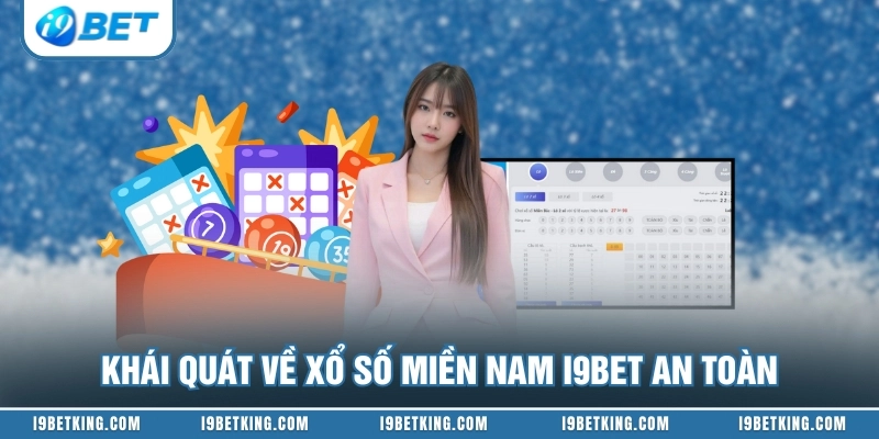 Khái quát về xổ số miền Nam I9BET an toàn