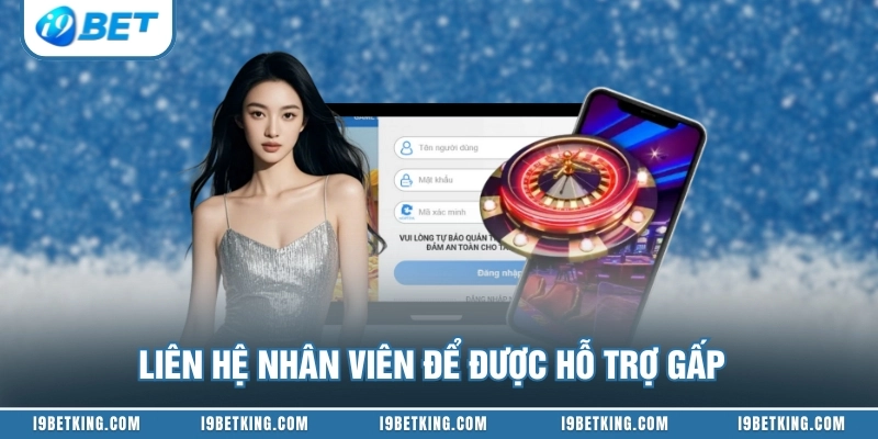 Liên hệ nhân viên để được hỗ trợ gấp