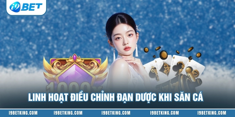 Linh hoạt điều chỉnh đạn dược khi săn cá