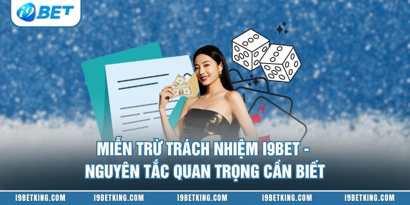 Miễn Trừ Trách Nhiệm I9BET - Nguyên Tắc Quan Trọng Cần Biết