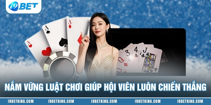 Nắm vững luật chơi giúp hội viên luôn chiến thắng