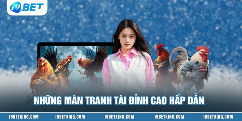 Những màn tranh tài đỉnh cao hấp dẫn