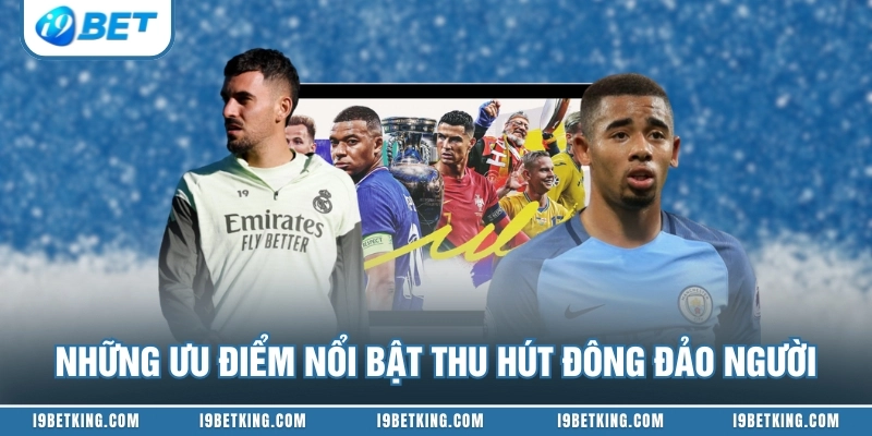 Những ưu điểm nổi bật thu hút đông đảo người