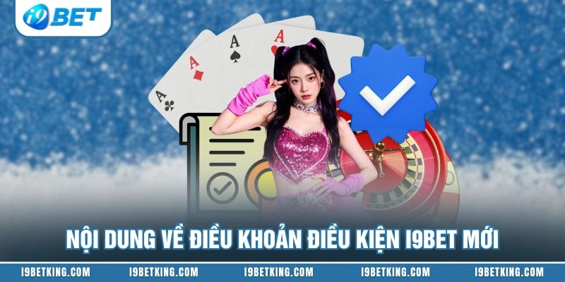 Nội dung về điều khoản điều kiện I9BET mới
