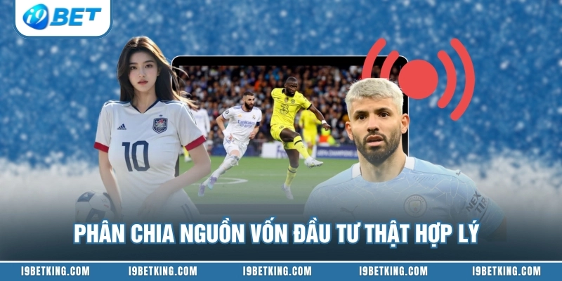 Phân chia nguồn vốn đầu tư thật hợp lý