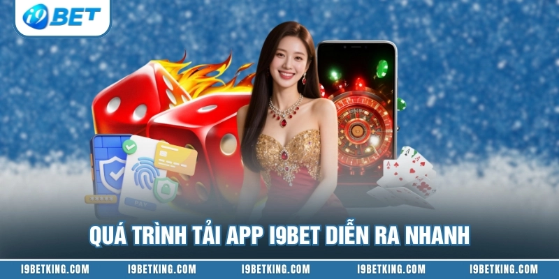 Quá trình tải app I9BET diễn ra nhanh