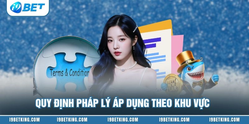 Quy định pháp lý áp dụng theo khu vực