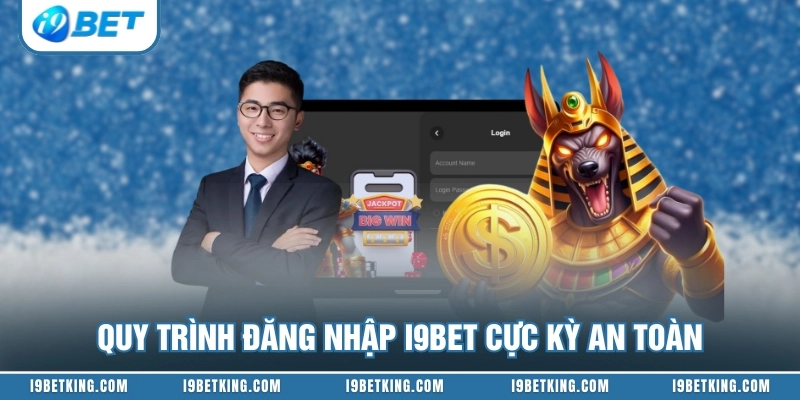 Quy trình đăng nhập I9BET cực kỳ an toàn