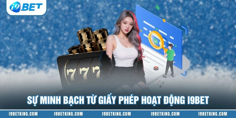 Sự minh bạch từ giấy phép hoạt động I9BET