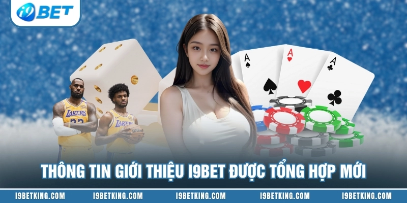 Thông tin giới thiệu I9BET được tổng hợp mới